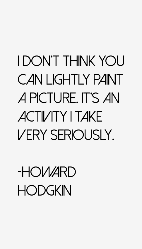 Howard Hodgkin Quotes
