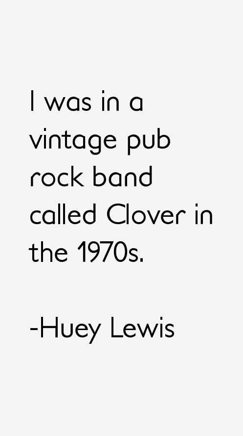 Huey Lewis Quotes