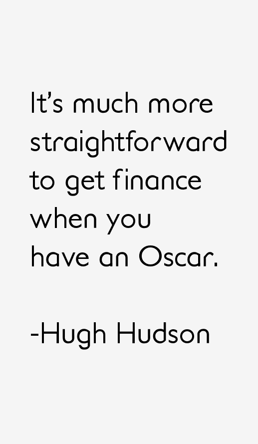 Hugh Hudson Quotes