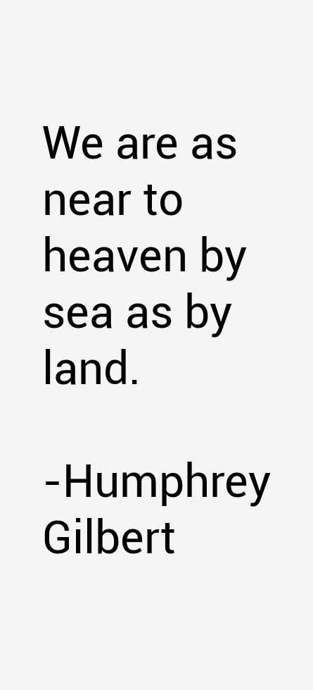 Humphrey Gilbert Quotes