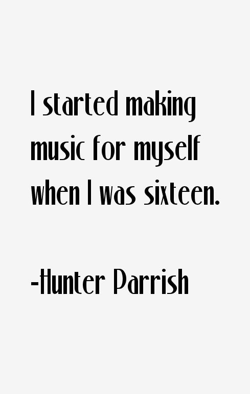 Hunter Parrish Quotes