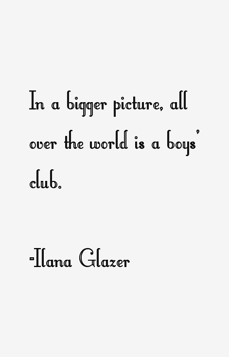 Ilana Glazer Quotes
