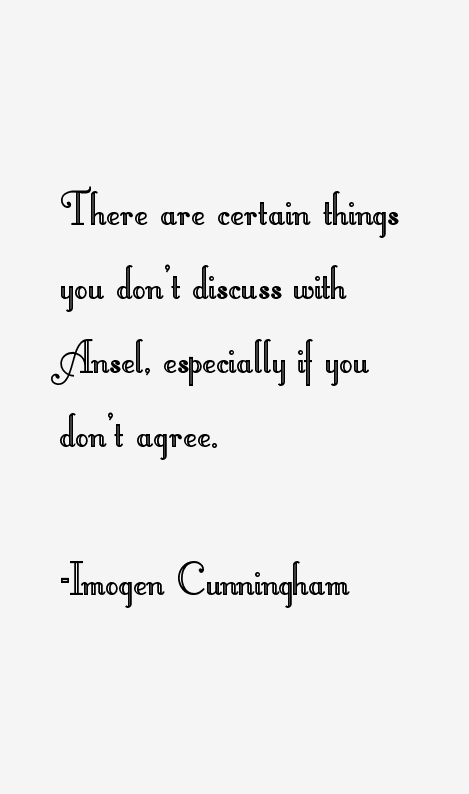 Imogen Cunningham Quotes