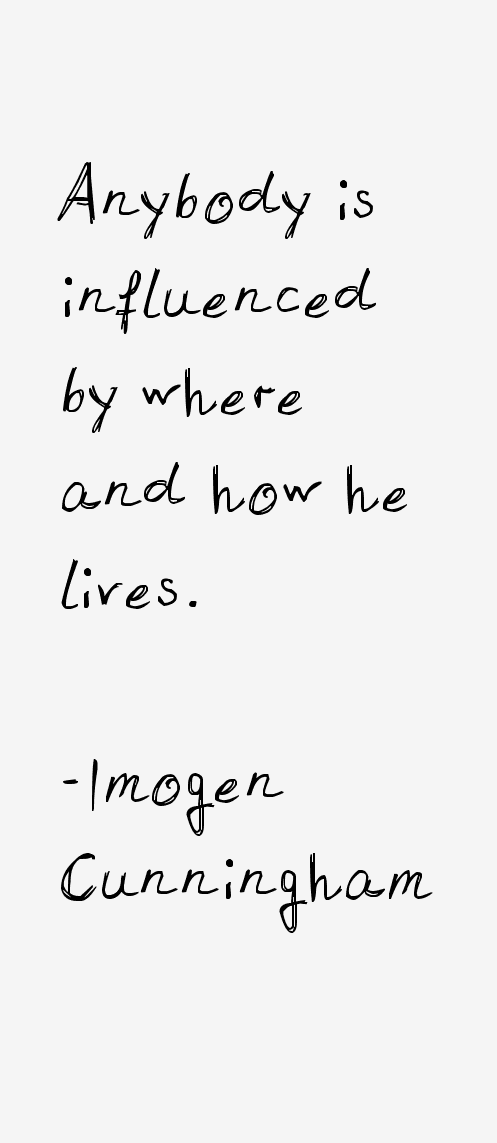 Imogen Cunningham Quotes