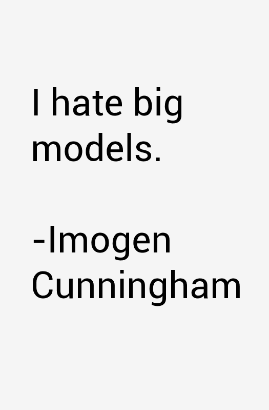 Imogen Cunningham Quotes