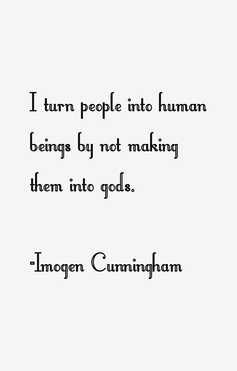 Imogen Cunningham Quotes