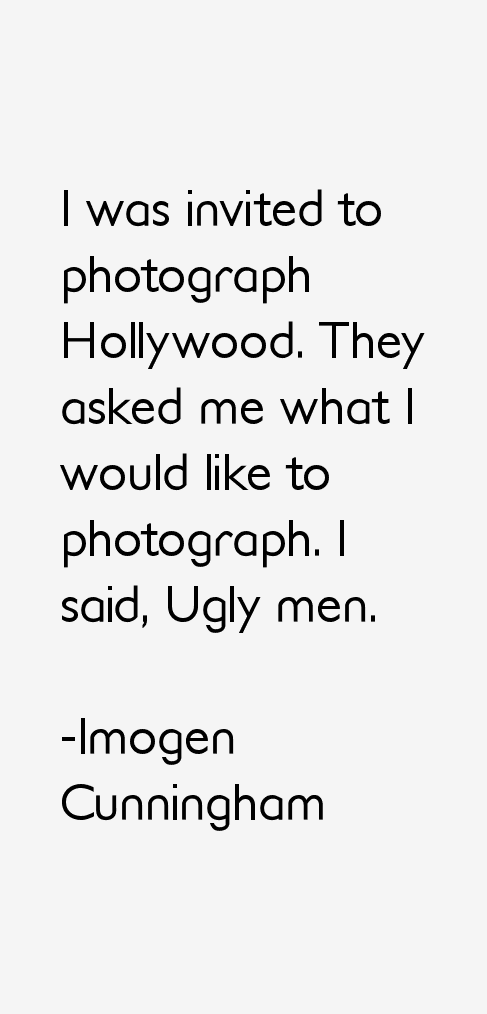 Imogen Cunningham Quotes