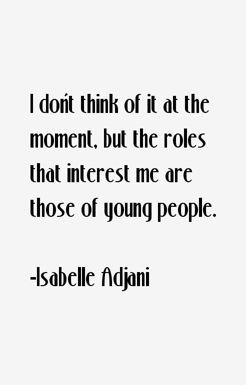 Isabelle Adjani Quotes