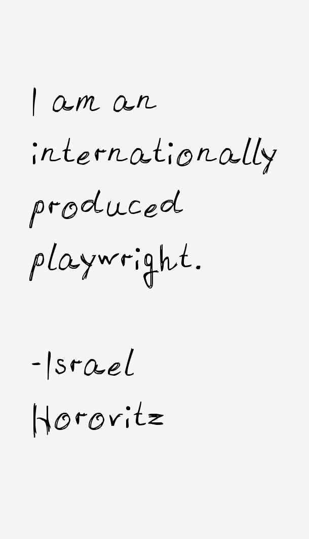 Israel Horovitz Quotes