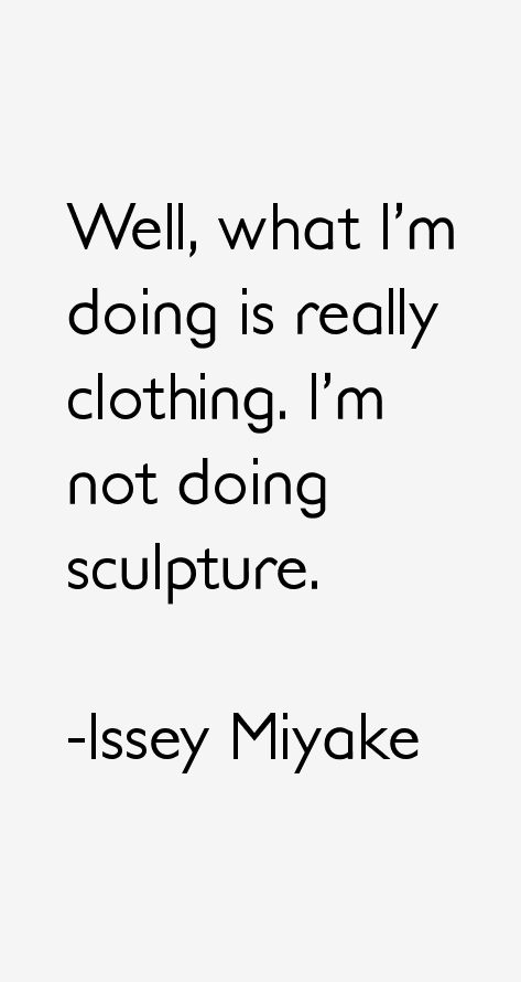 Issey Miyake Quotes