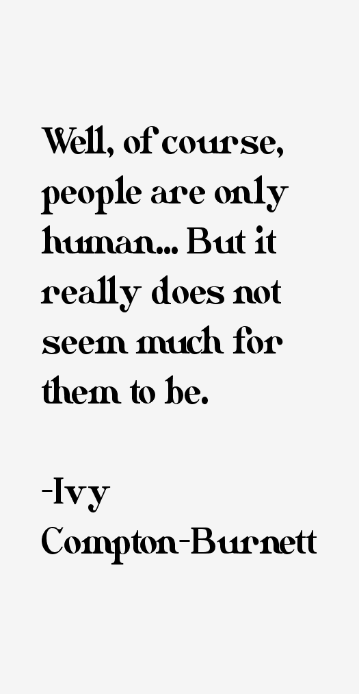 Ivy Compton-Burnett Quotes