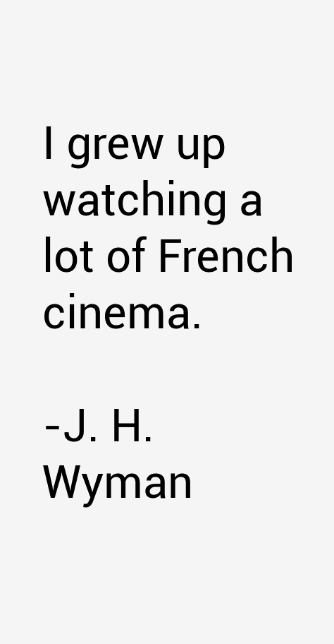 J. H. Wyman Quotes