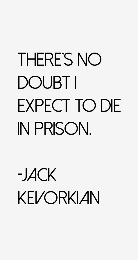 Jack Kevorkian Quotes