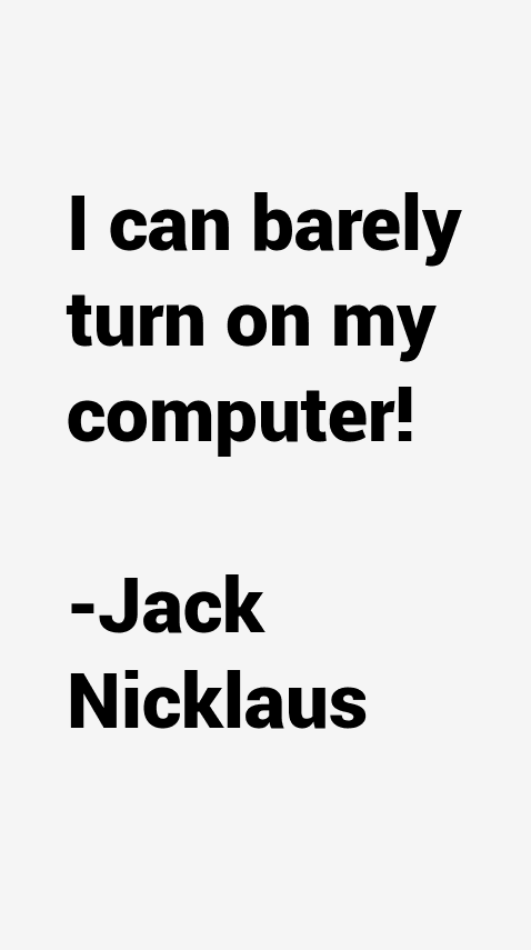 Jack Nicklaus Quotes