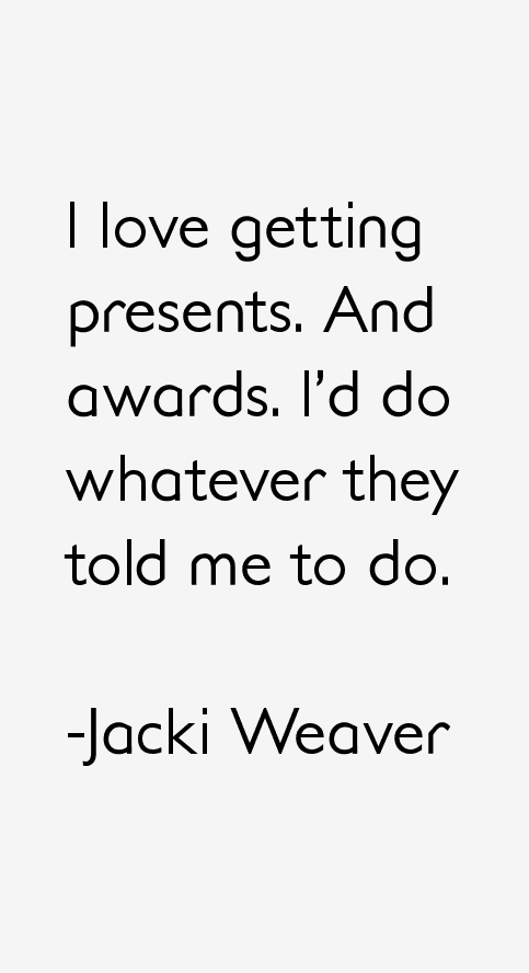 Jacki Weaver Quotes