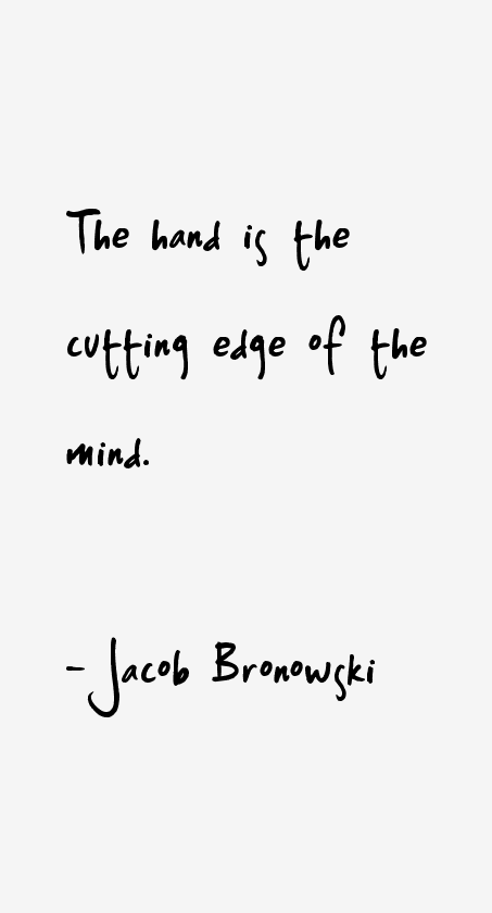 Jacob Bronowski Quotes