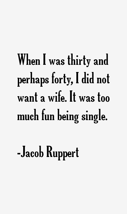 Jacob Ruppert Quotes