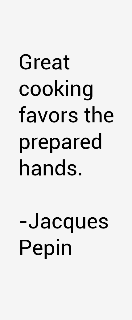 Jacques Pepin Quotes