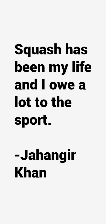 Jahangir Khan Quotes