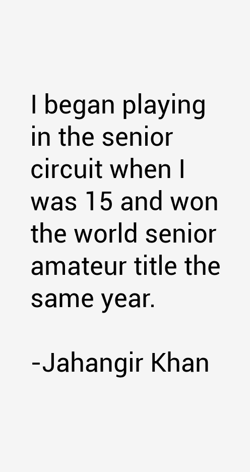 Jahangir Khan Quotes