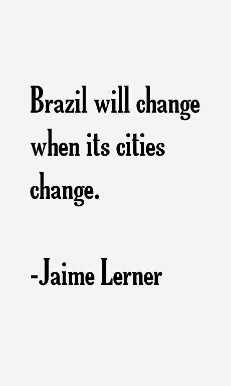 Jaime Lerner Quotes