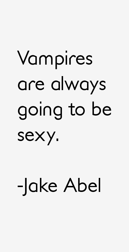 Jake Abel Quotes