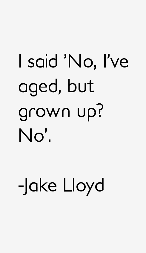 Jake Lloyd Quotes