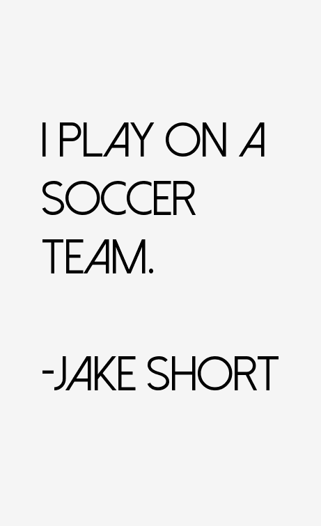 Jake Short Quotes