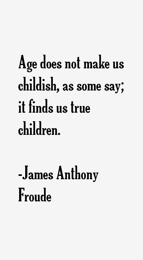 James Anthony Froude Quotes