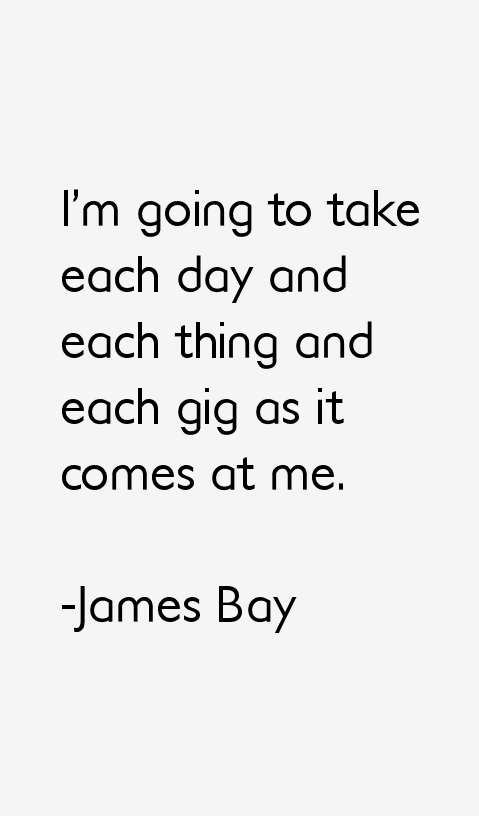 James Bay Quotes