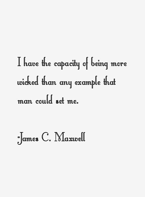 James C. Maxwell Quotes