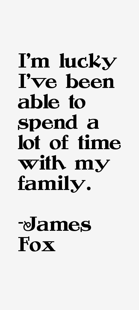 James Fox Quotes