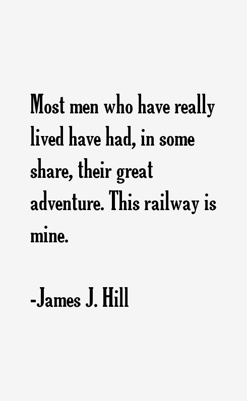 James J. Hill Quotes