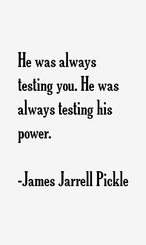 James Jarrell Pickle Quotes