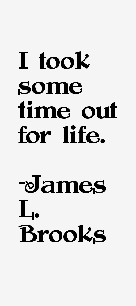 James L. Brooks Quotes