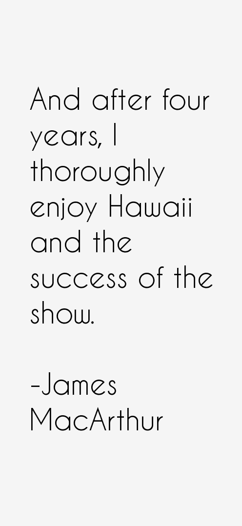 James MacArthur Quotes
