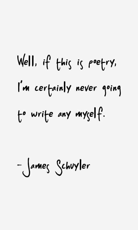 James Schuyler Quotes