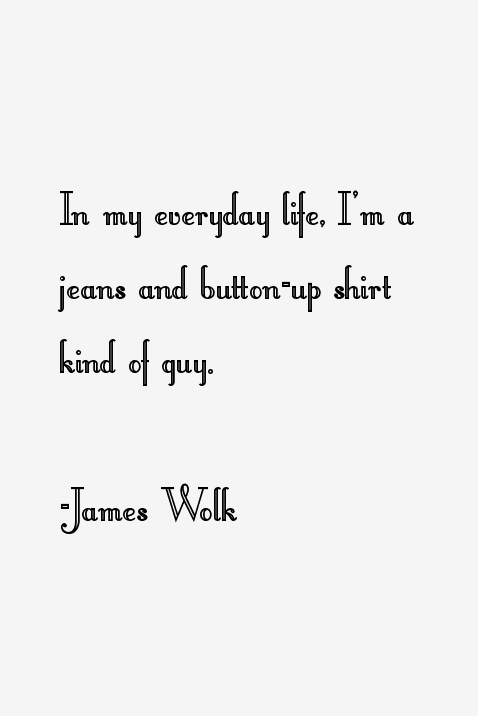 James Wolk Quotes
