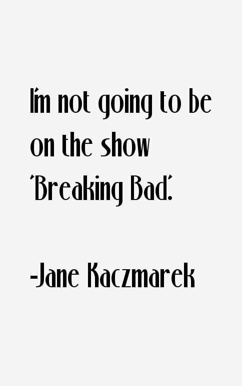 Jane Kaczmarek Quotes