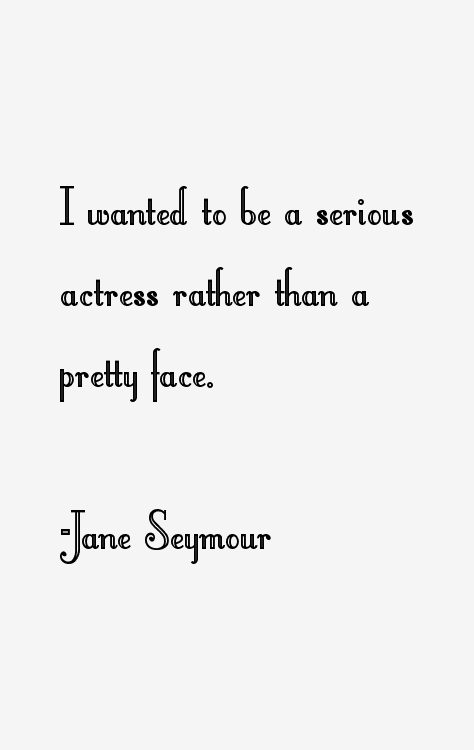Jane Seymour Quotes