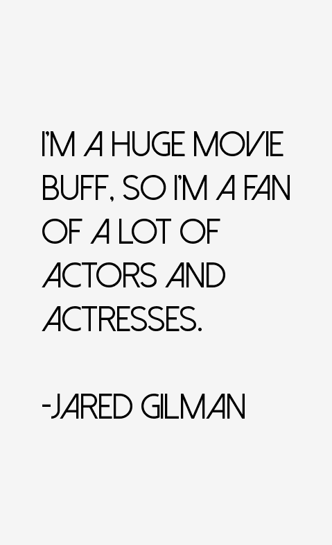 Jared Gilman Quotes