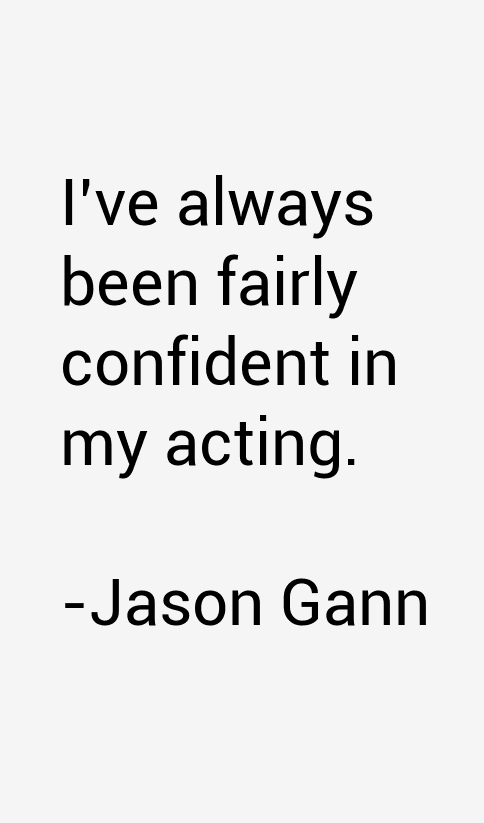 Jason Gann Quotes