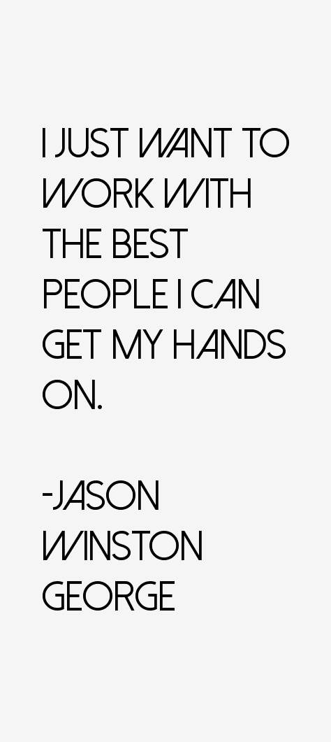 Jason Winston George Quotes