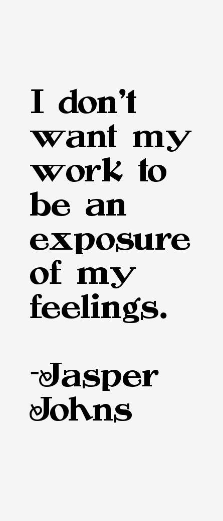 Jasper Johns Quotes