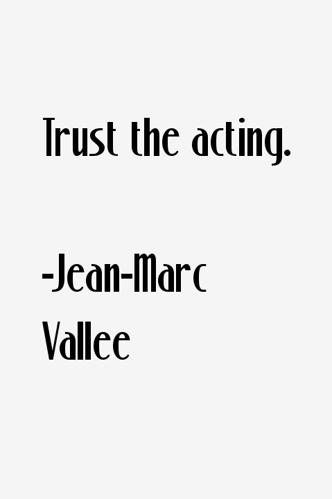 Jean-Marc Vallee Quotes