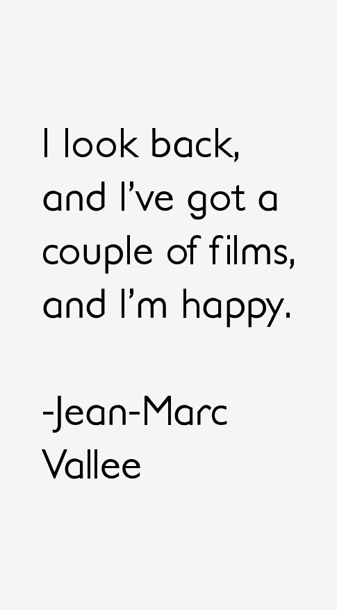 Jean-Marc Vallee Quotes