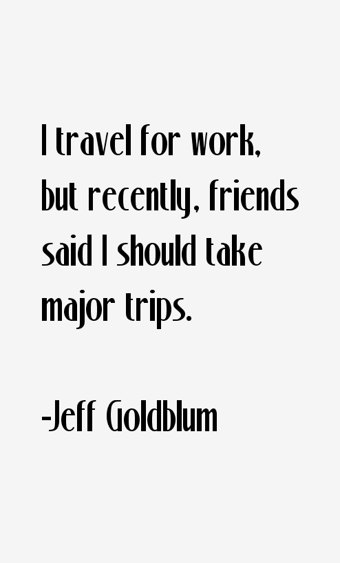 Jeff Goldblum Quotes