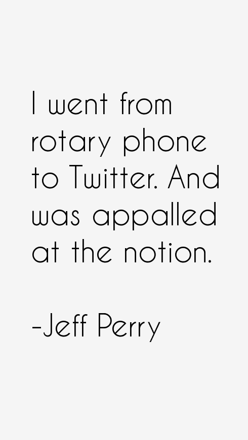 Jeff Perry Quotes