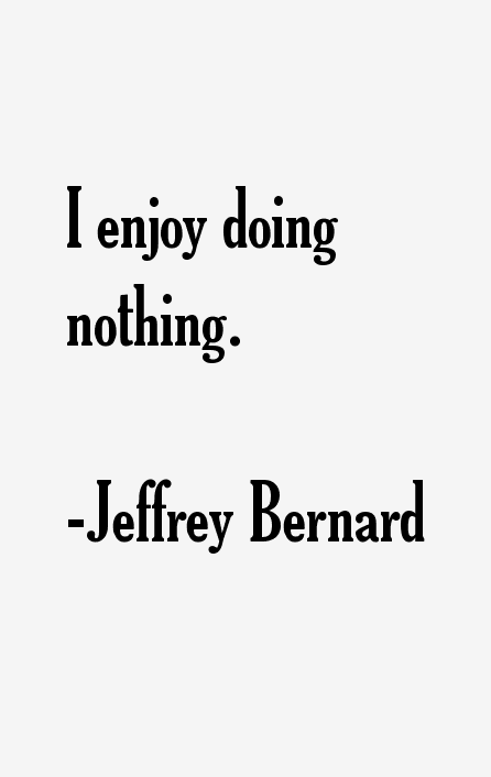 Jeffrey Bernard Quotes