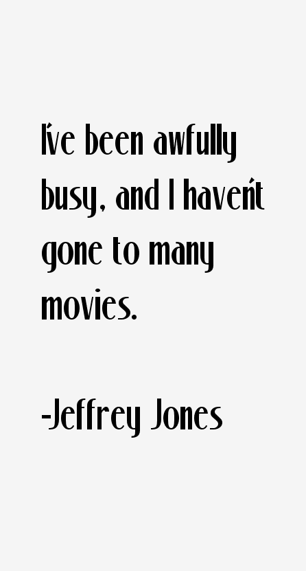 Jeffrey Jones Quotes